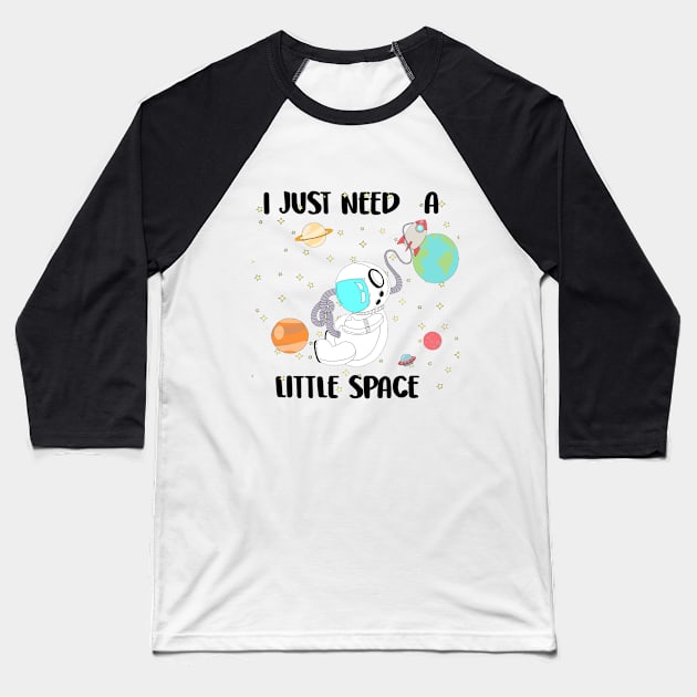 I just need a little space Baseball T-Shirt by Moticuco